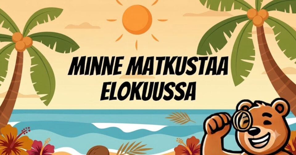 Minne matkustaa elokuussa